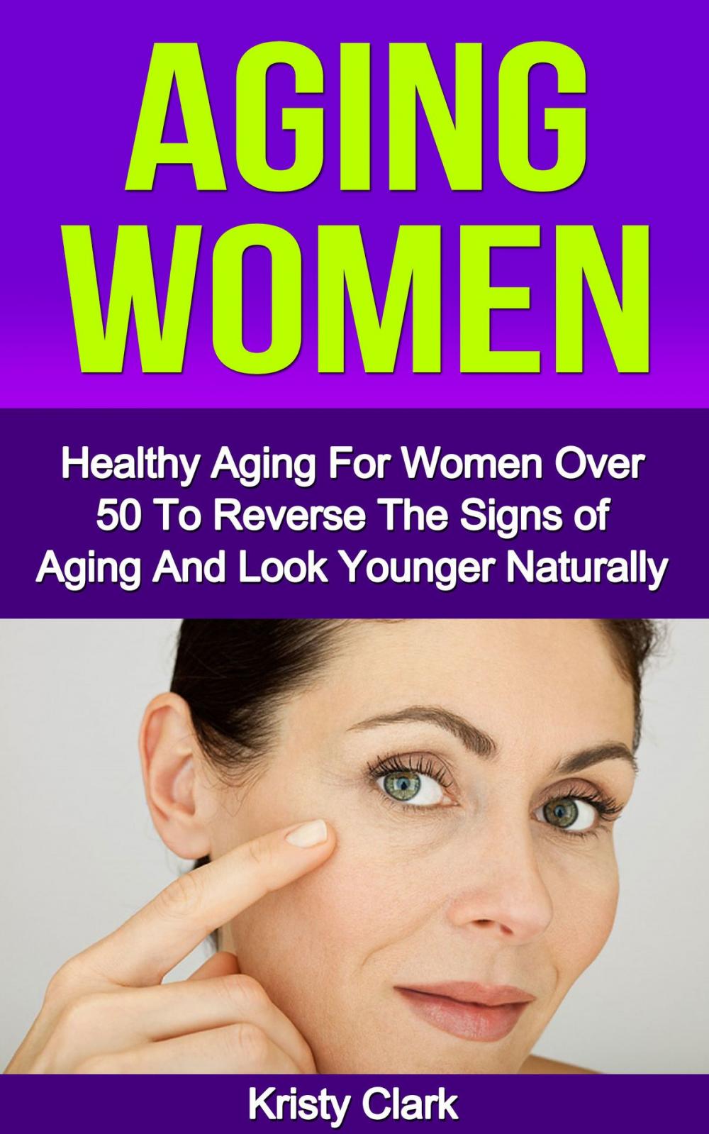 Big bigCover of Aging Women: Healthy Aging For Women Over 50 To Reverse The Signs of Aging And Look Younger Naturally.