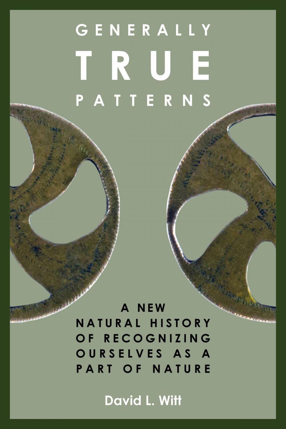 Big bigCover of Generally True Patterns: A New Natural History of Recognizing Ourselves as a Part of Nature