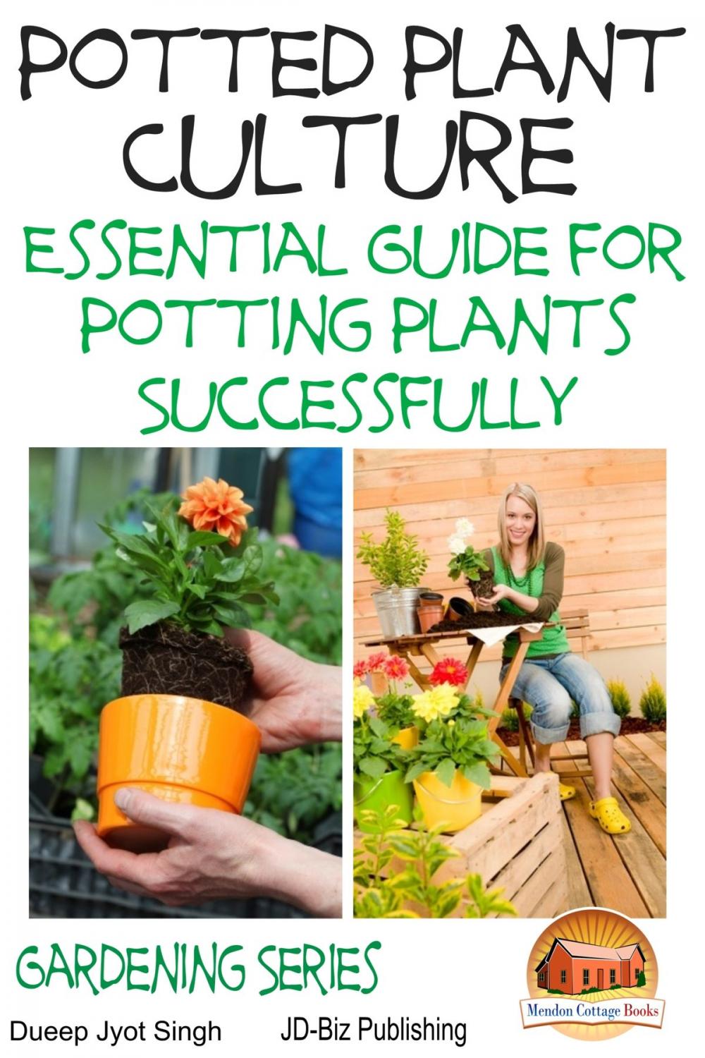 Big bigCover of Potted Plant Culture: Essential Guide for Potting Plants Successfully