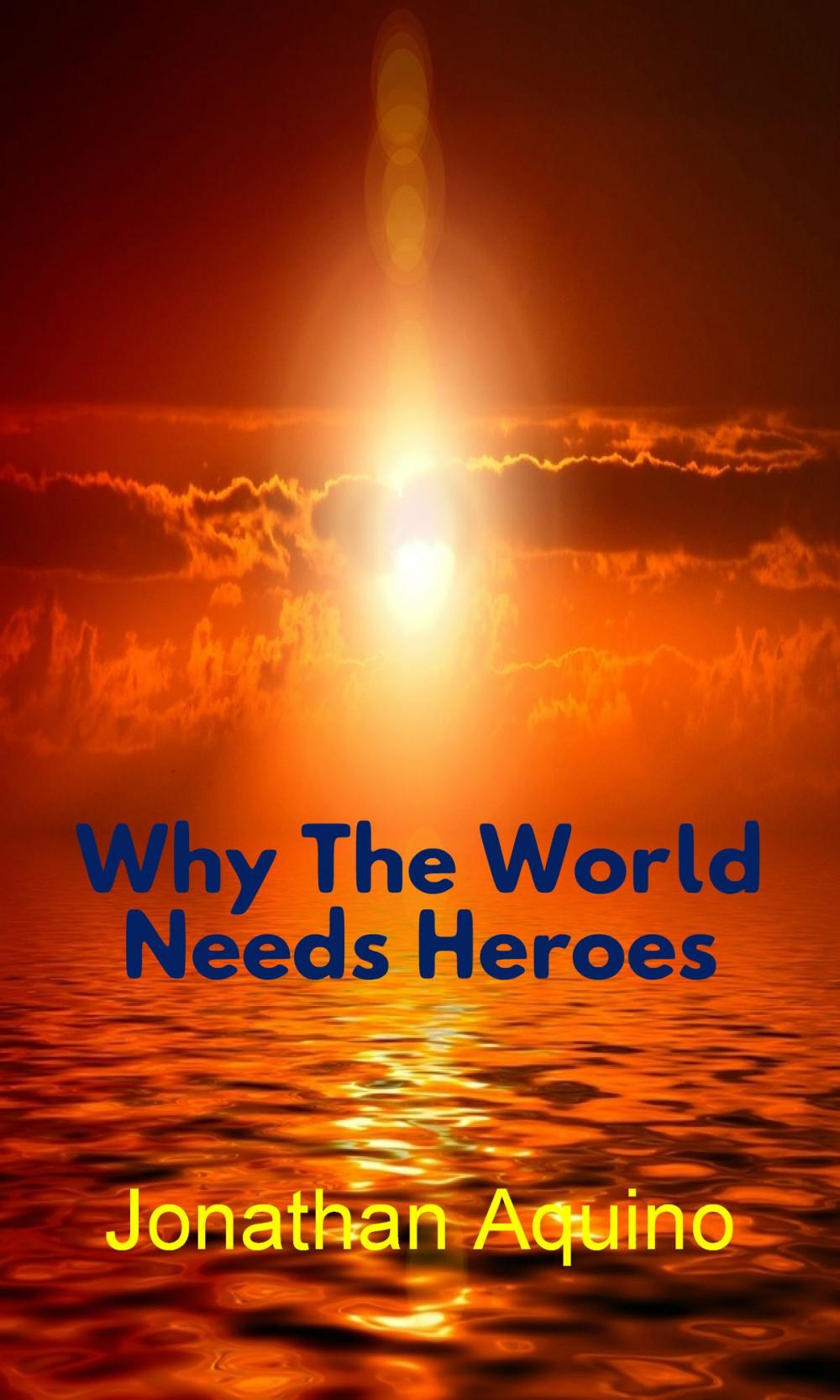 Big bigCover of Why The World Needs Heroes