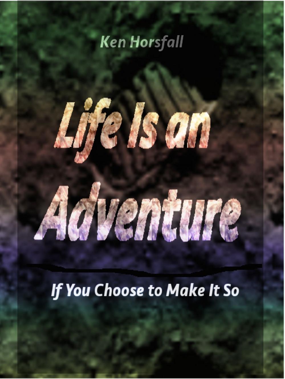 Big bigCover of Life Is an Adventure...If You Choose to Make It So