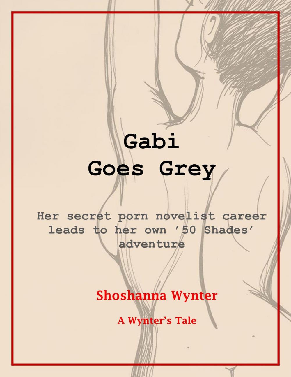 Big bigCover of Gabi Goes Grey: Her secret porn novelist career leads to her own '50 Shades' adventure