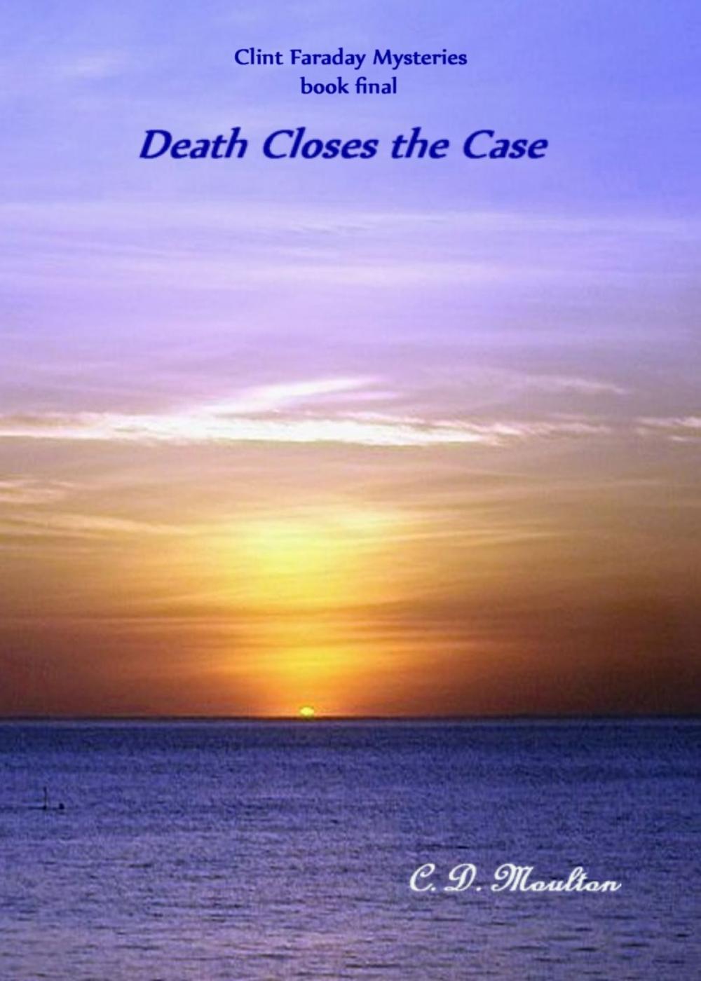 Big bigCover of Clint Faraday Mysteries Book Final: Death Closes the Case