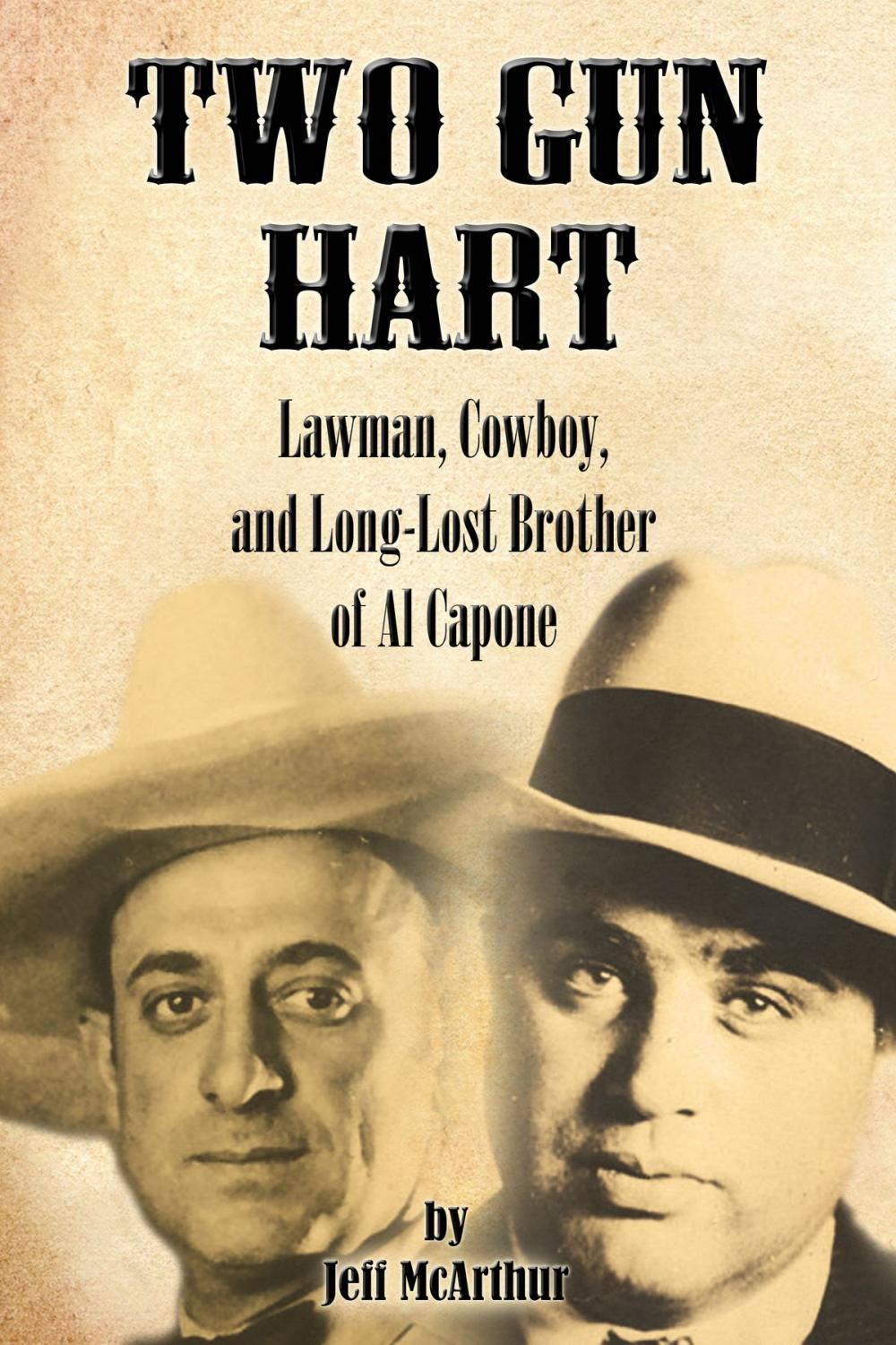 Big bigCover of Two Gun Hart: Law Man, Cowboy, and Long-Lost Brother of Al Capone