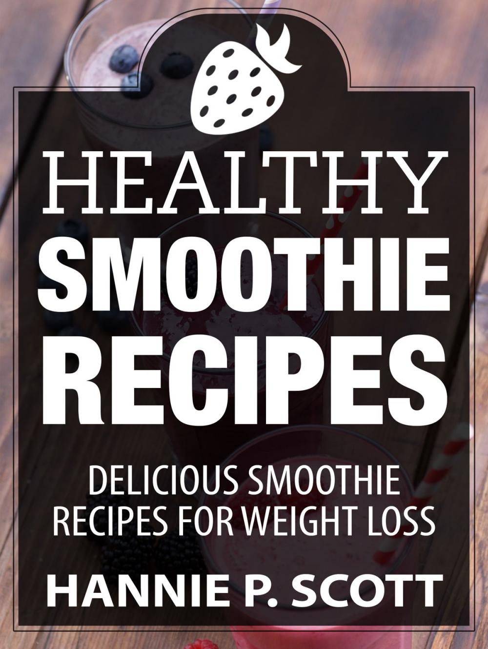 Big bigCover of Healthy Smoothie Recipes: Delicious Smoothie Recipes for Weight Loss