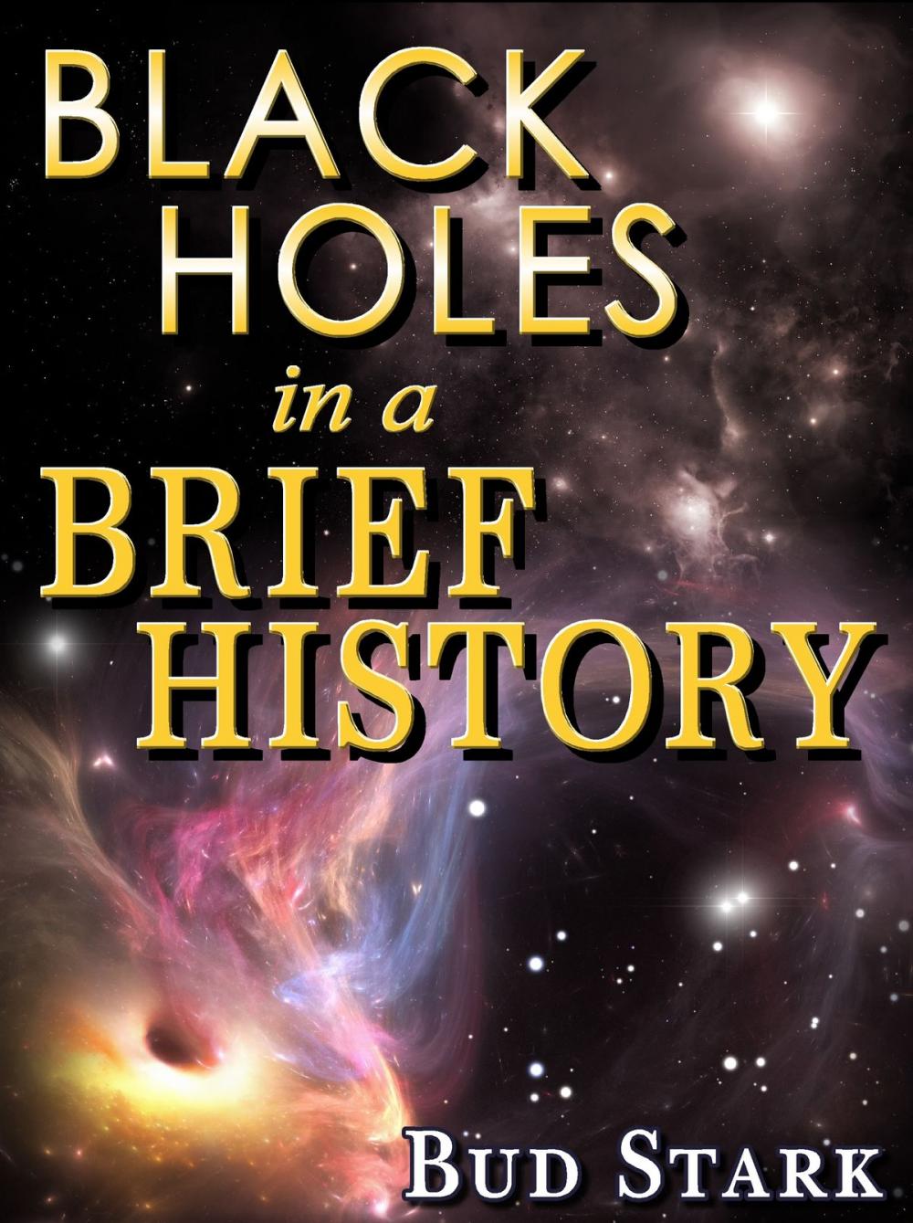 Big bigCover of Black Holes In A Brief History