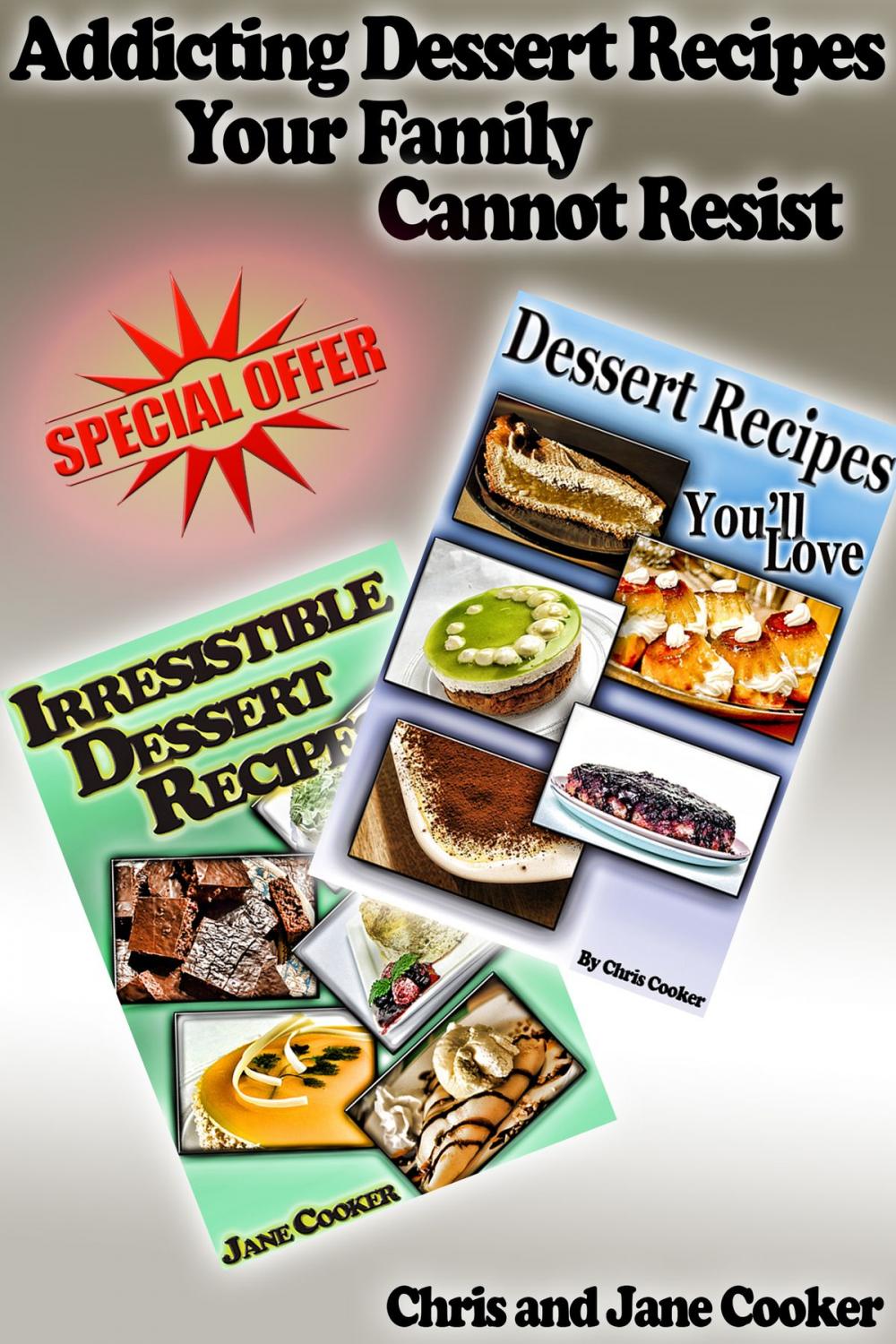 Big bigCover of Addicting Dessert Recipes Your Family Cannot Resist