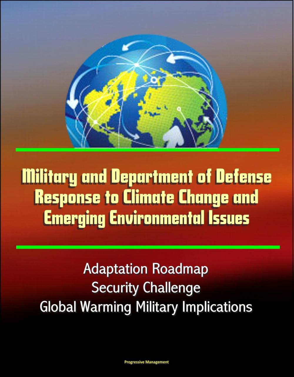 Big bigCover of Military and Department of Defense Response to Climate Change and Emerging Environmental Issues, Adaptation Roadmap, Security Challenge, Global Warming Military Implications