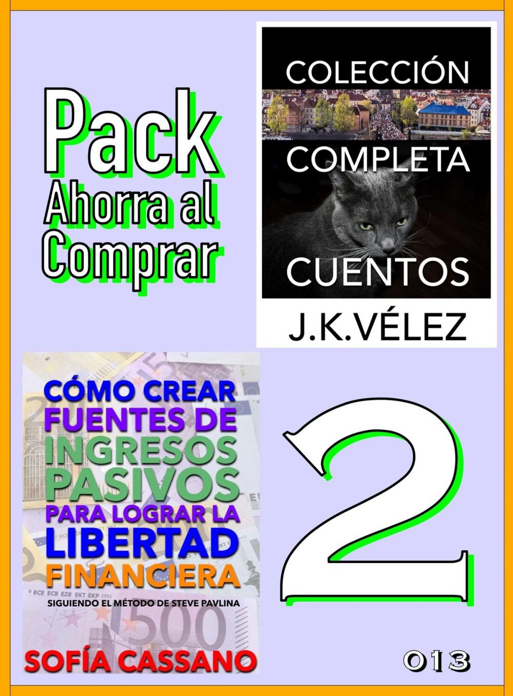 Big bigCover of Pack Ahorra al Comprar 2: nº 013: Cómo crear fuentes de ingresos pasivos & Colección Completa Cuentos de Ciencia Ficción y Misterio