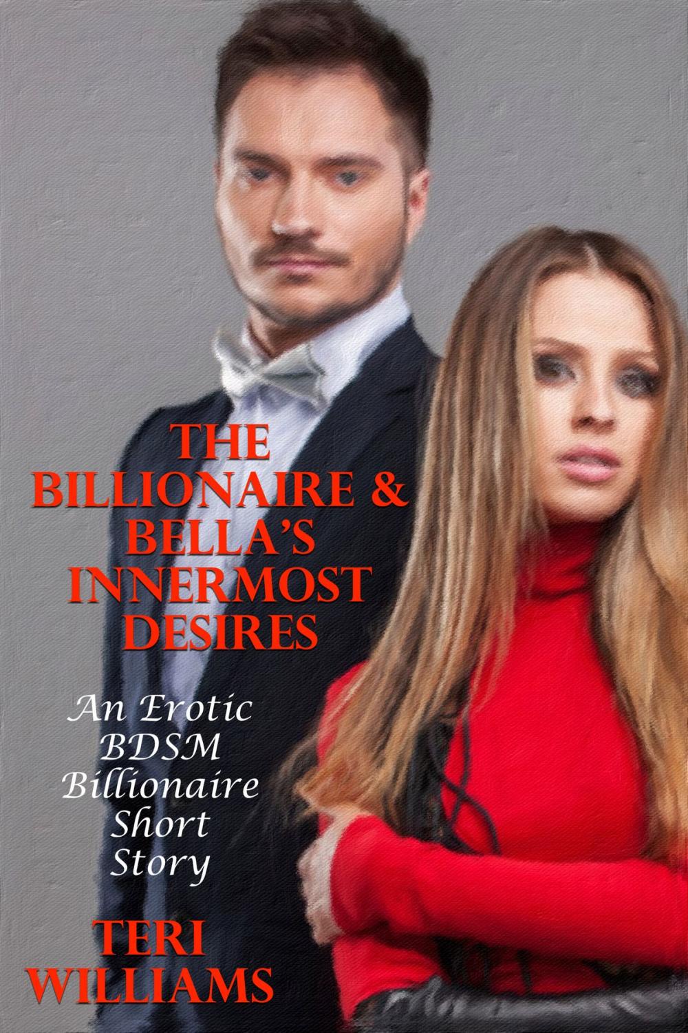 Big bigCover of The Billionaire & Bella’s Innermost Desires (An Erotic BDSM Billionaire Short Story)