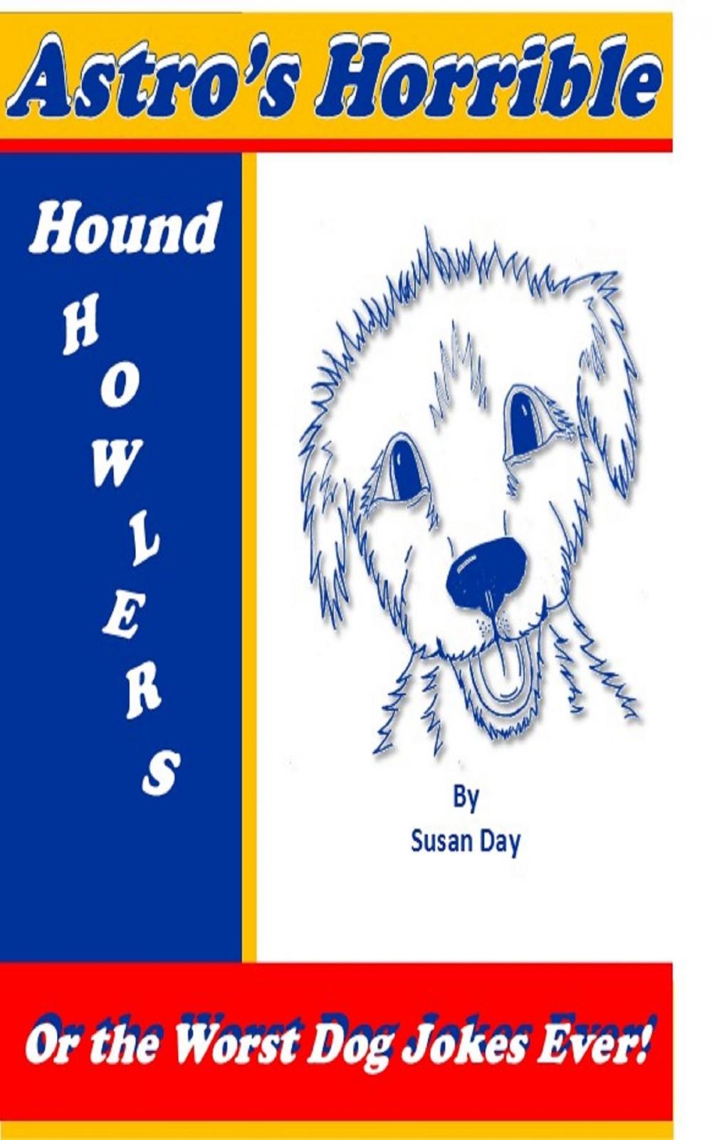 Big bigCover of Astro's Horrible Hound Howlers or the Worst Dog Jokes Ever!