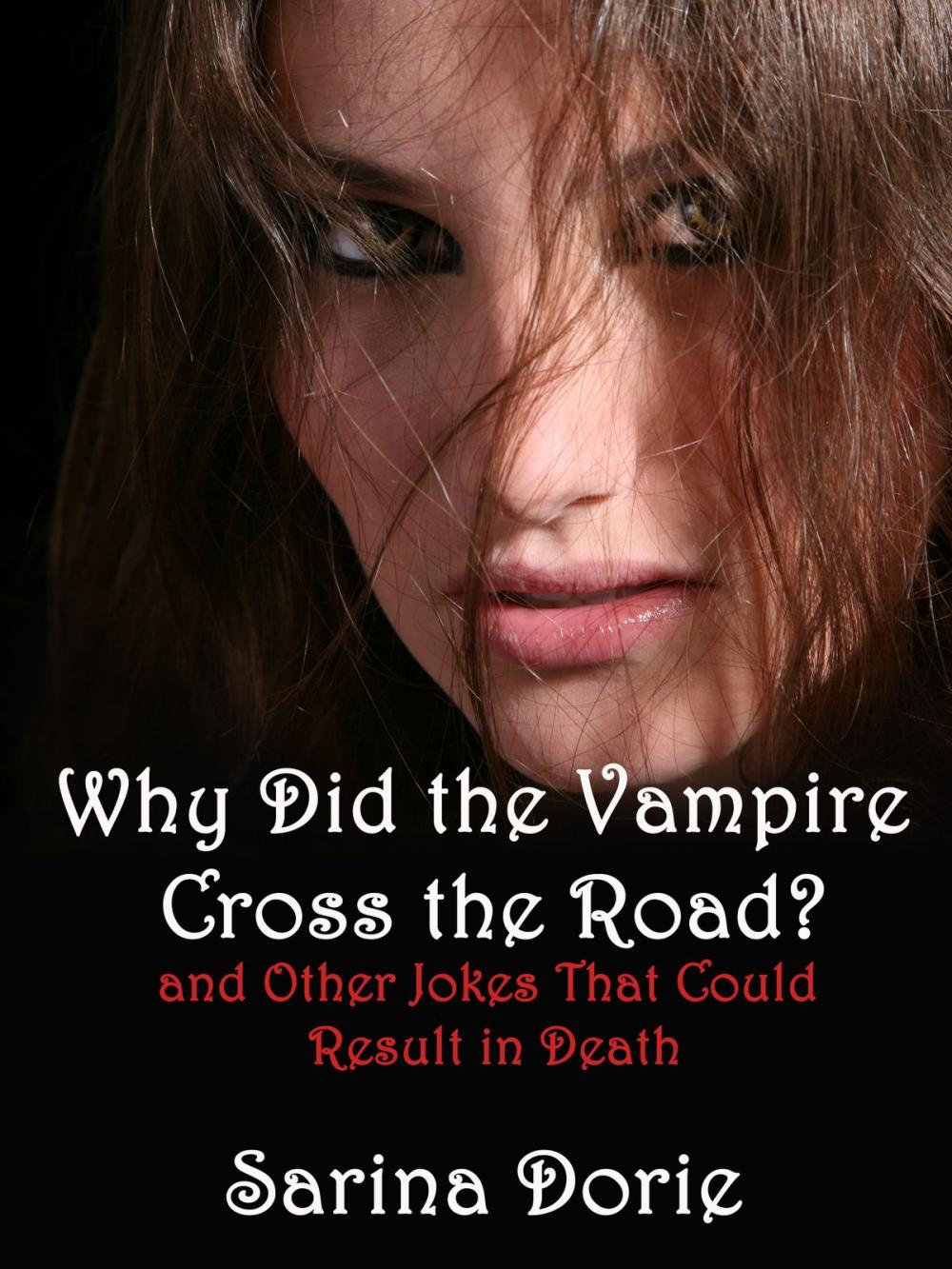 Big bigCover of Why Did the Vampire Cross the Road (and Other Jokes That Could Result in Death)