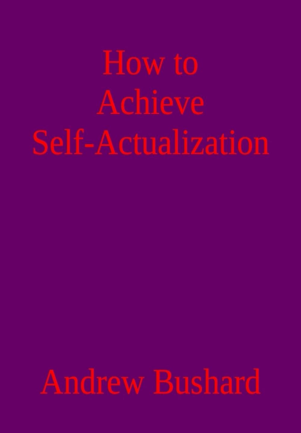 Big bigCover of How to Achieve Self-Actualization