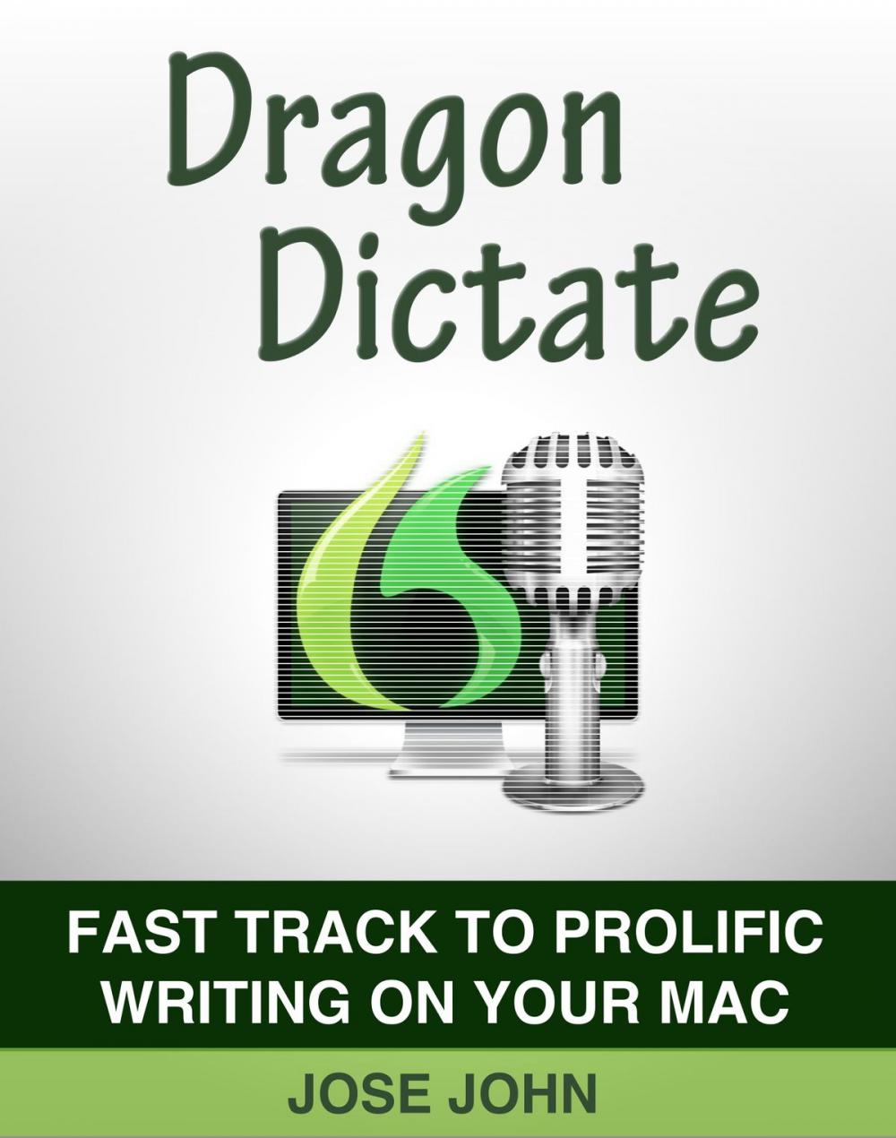 Big bigCover of Dragon Dictate: Fast Track to Prolific Writing on Your Mac