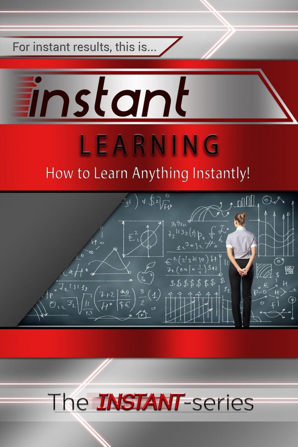 Big bigCover of Instant Learning: How to Learn Anything Instantly!