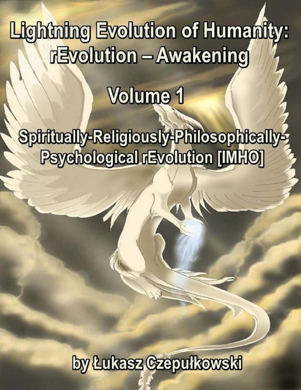 Big bigCover of Lightning Evolution of Humanity: (R)evolution - Awakening Volume 1: Spiritually-Religiously-Philosophically-Psychological rEvolution [IMHO]