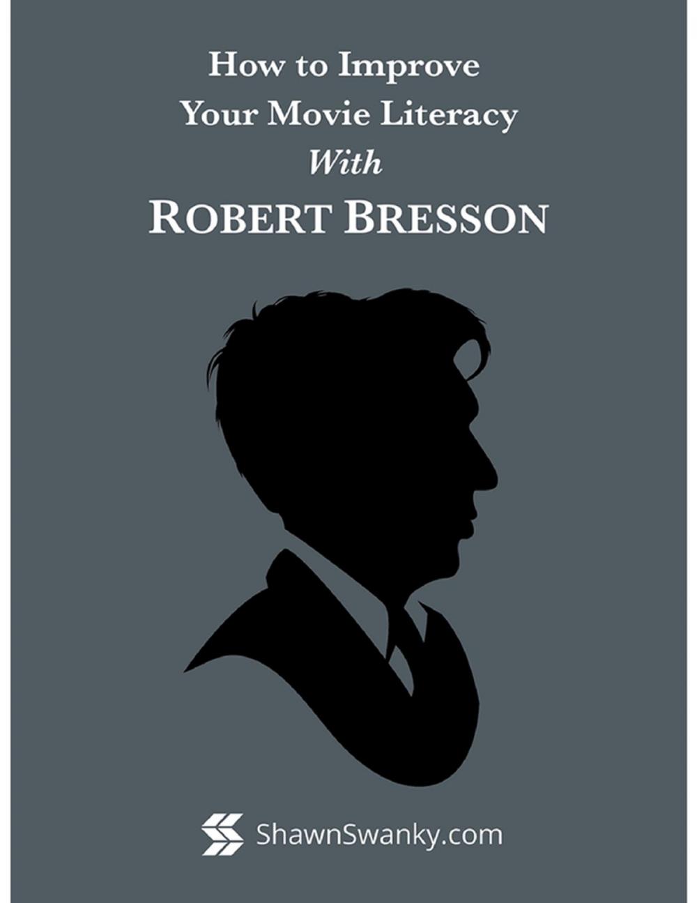 Big bigCover of How to Improve Your Movie Literacy With Robert Bresson