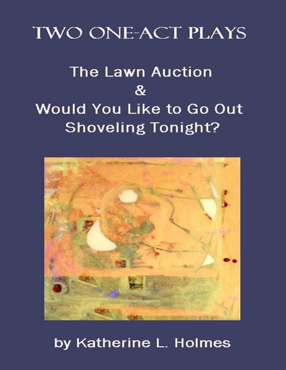 Big bigCover of Two One-act Plays: The Lawn Auction & Would You Like to Go Out Shoveling Tonight?