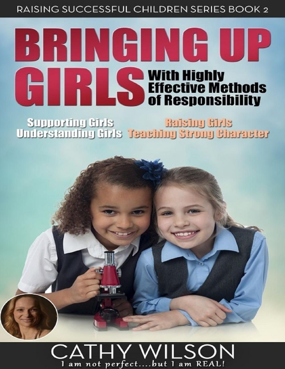 Big bigCover of Bringing Up Girls: Supporting Girls, Understanding Girls, Raising Girls, Teaching Strong Character