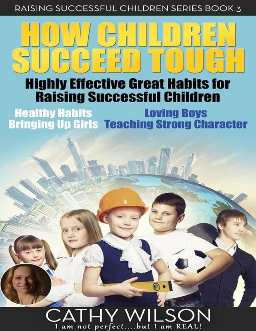 Big bigCover of How Children Succeed Tough: Highly Effective Great Habits for Raising Successful Children Healthy Habits, Bringing Up Girls, Loving Boys, Teaching Strong Character