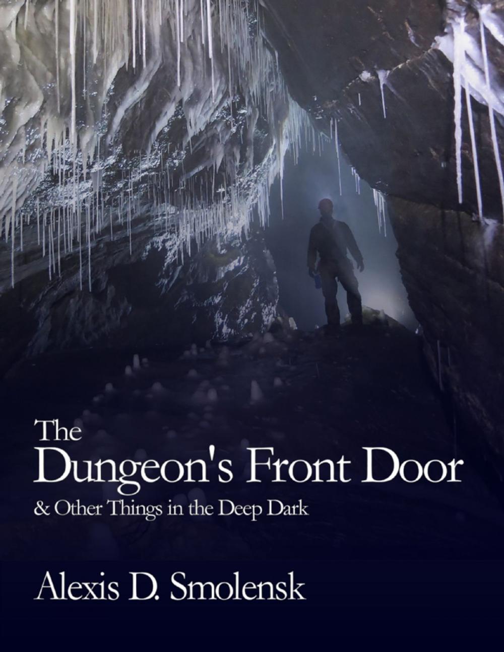 Big bigCover of The Dungeon's Front Door & Other Things in the Deep Dark