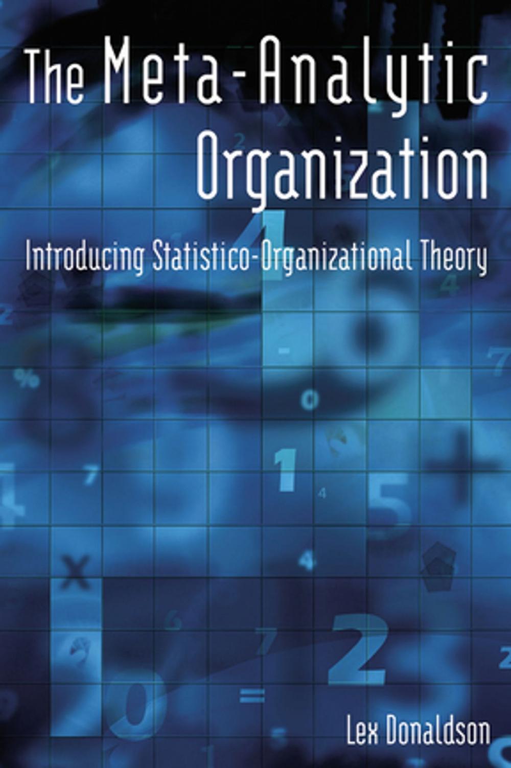 Big bigCover of The Meta-Analytic Organization: Introducing Statistico-Organizational Theory