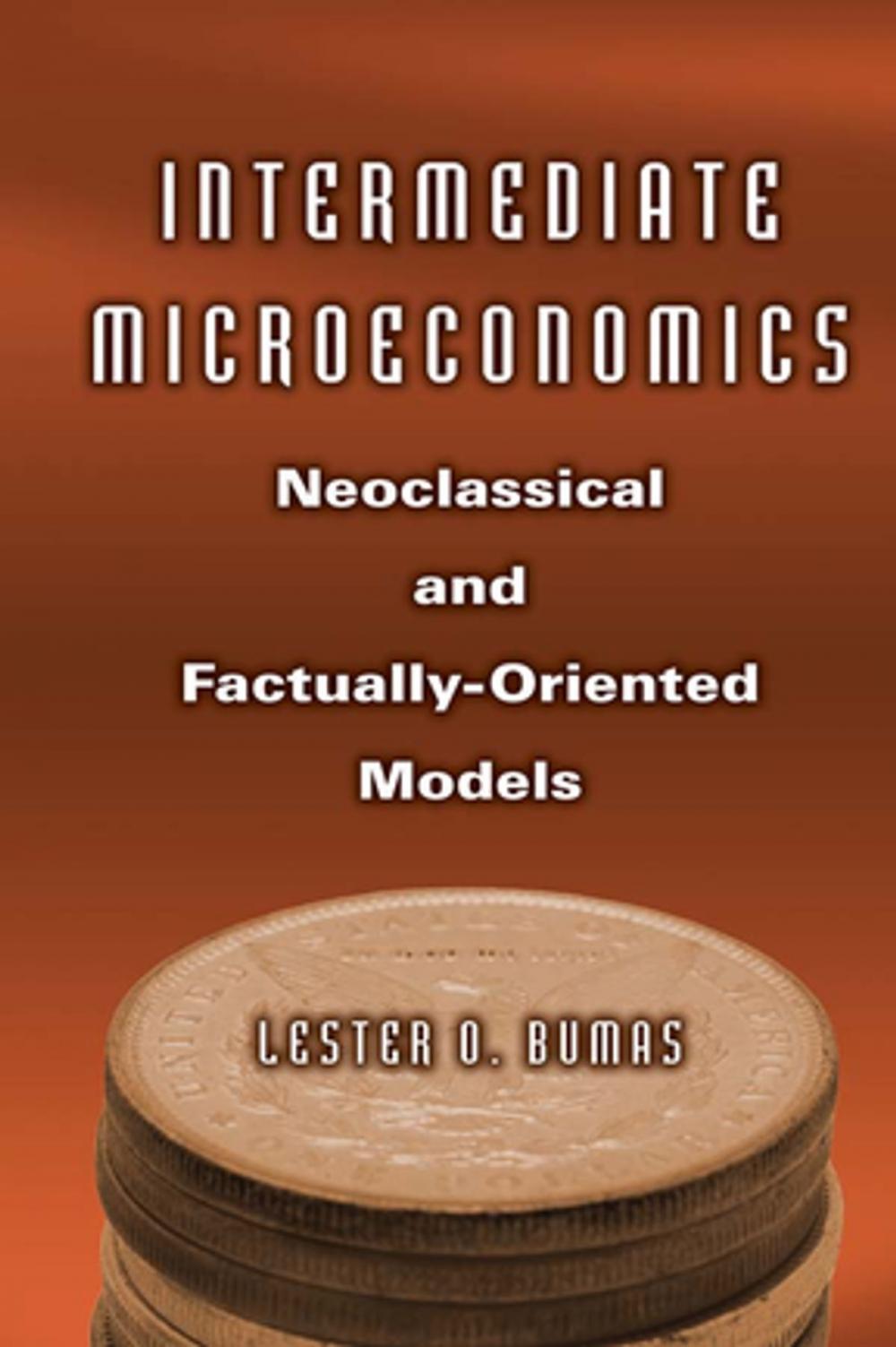 Big bigCover of Intermediate Microeconomics: Neoclassical and Factually-oriented Models