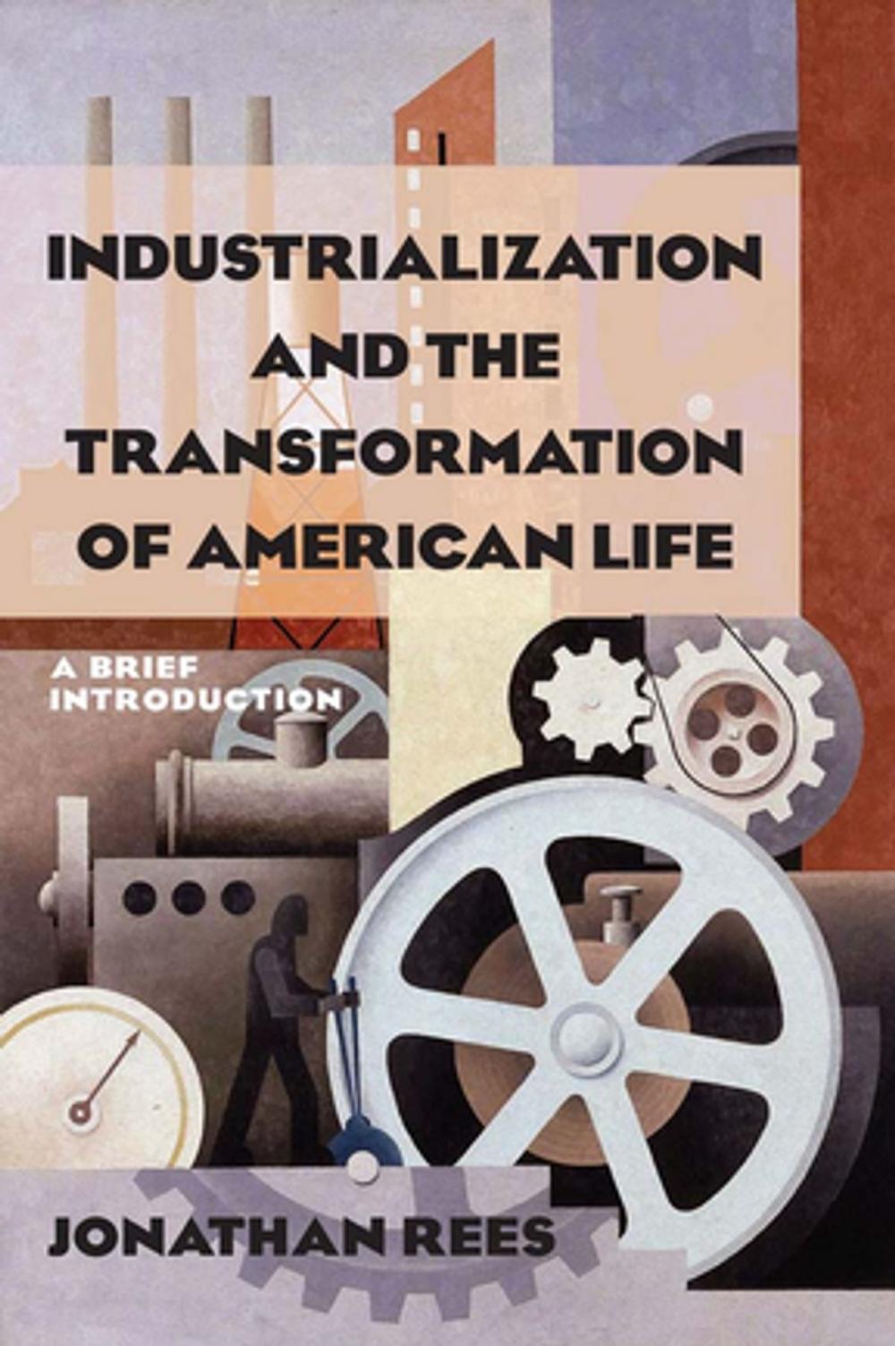 Big bigCover of Industrialization and the Transformation of American Life: A Brief Introduction