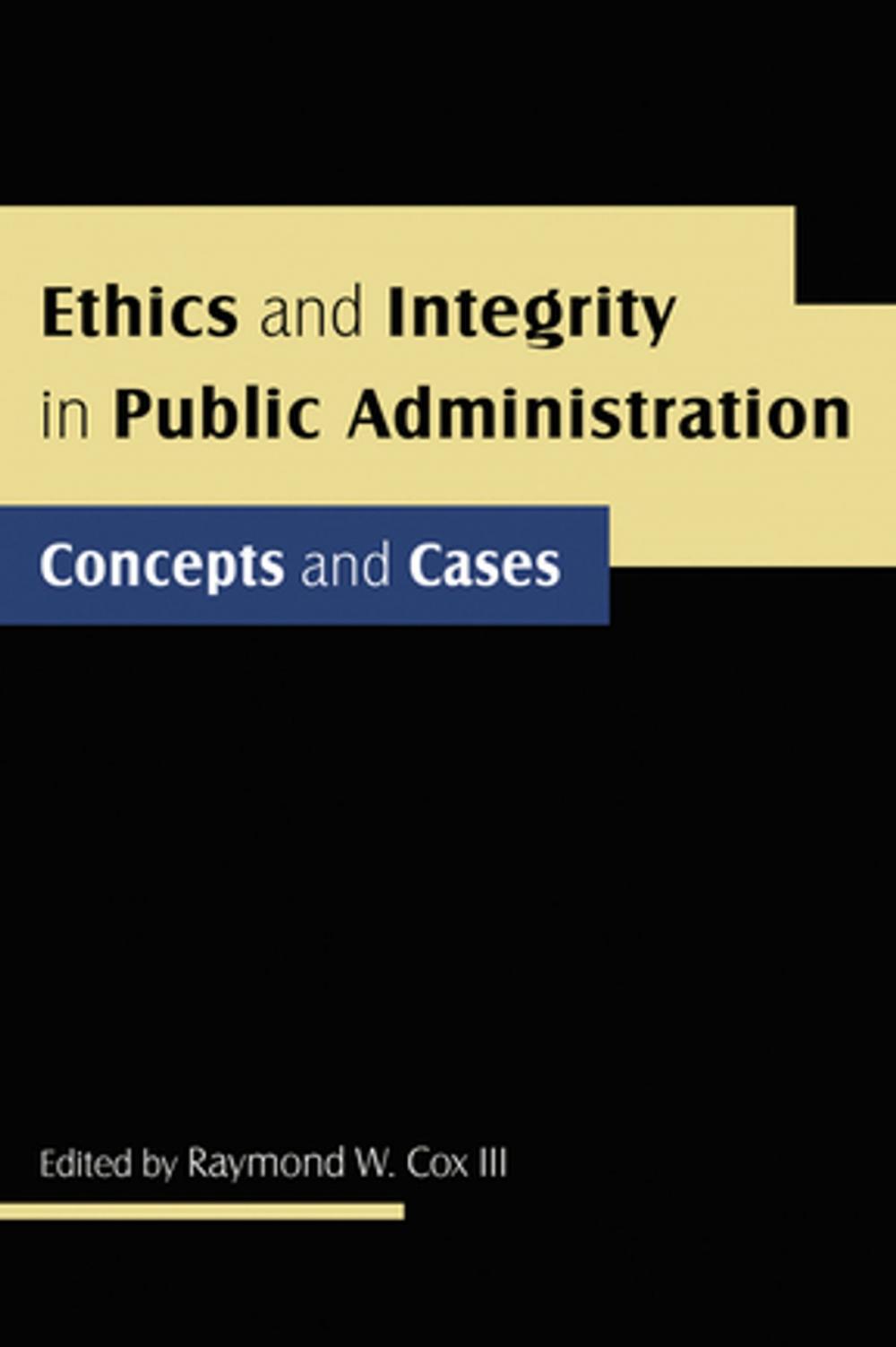 Big bigCover of Ethics and Integrity in Public Administration: Concepts and Cases