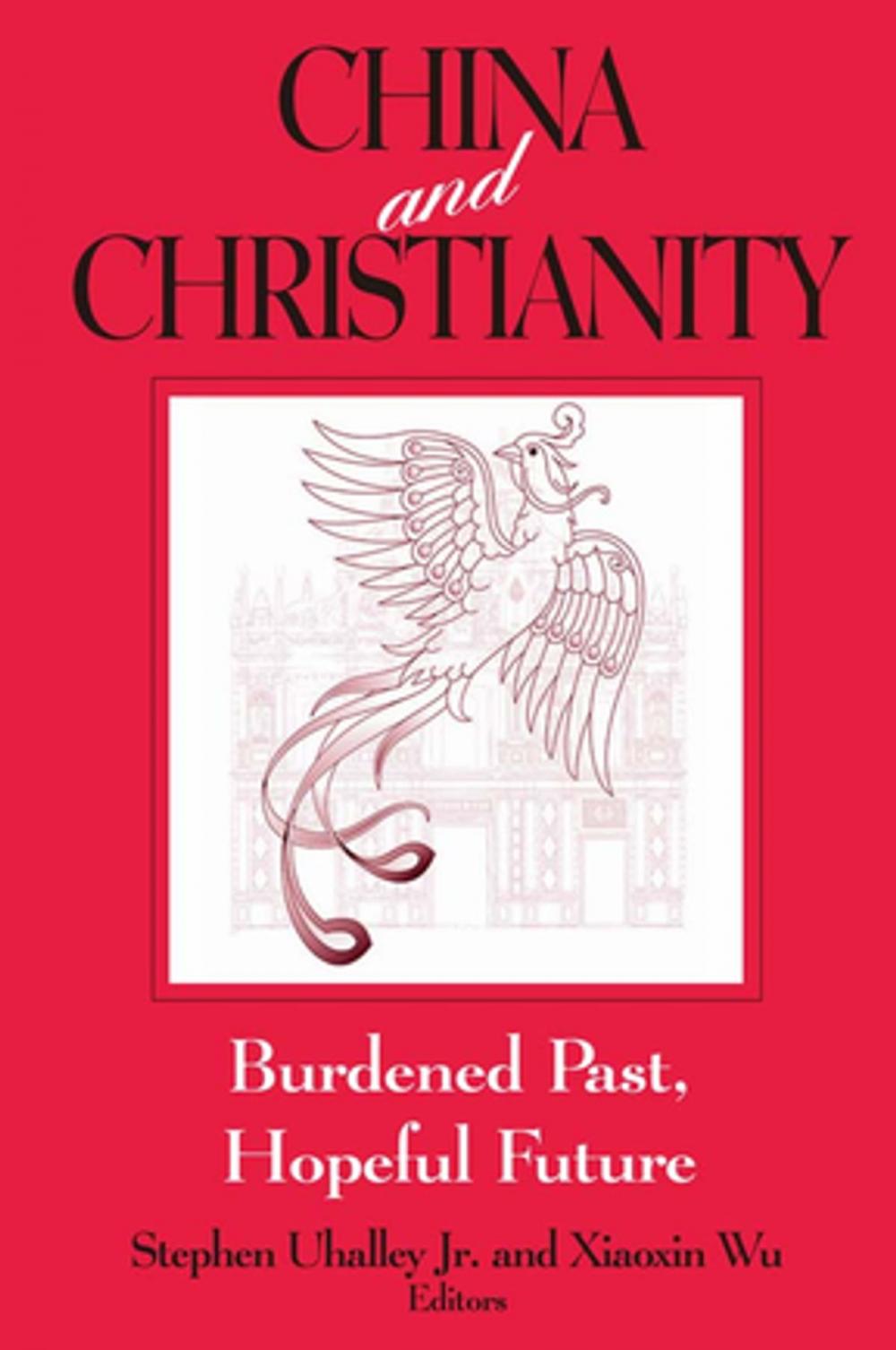 Big bigCover of China and Christianity: Burdened Past, Hopeful Future