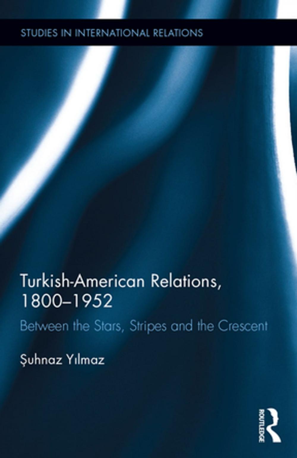 Big bigCover of Turkish-American Relations, 1800-1952