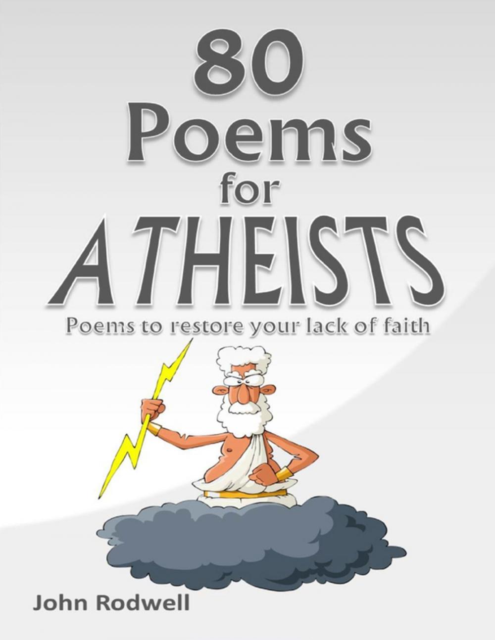 Big bigCover of 80 Poems for Atheists: Poems to Restore Your Lack of Faith