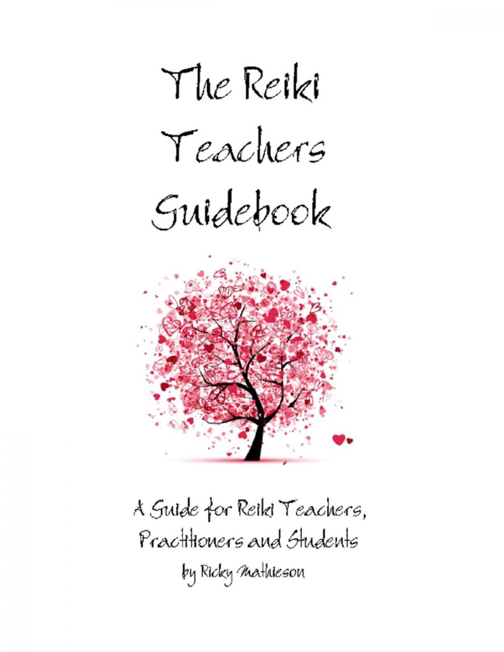 Big bigCover of The Reiki Teachers Guidebook: A Guide for Reiki Teachers, Practitioners and Students