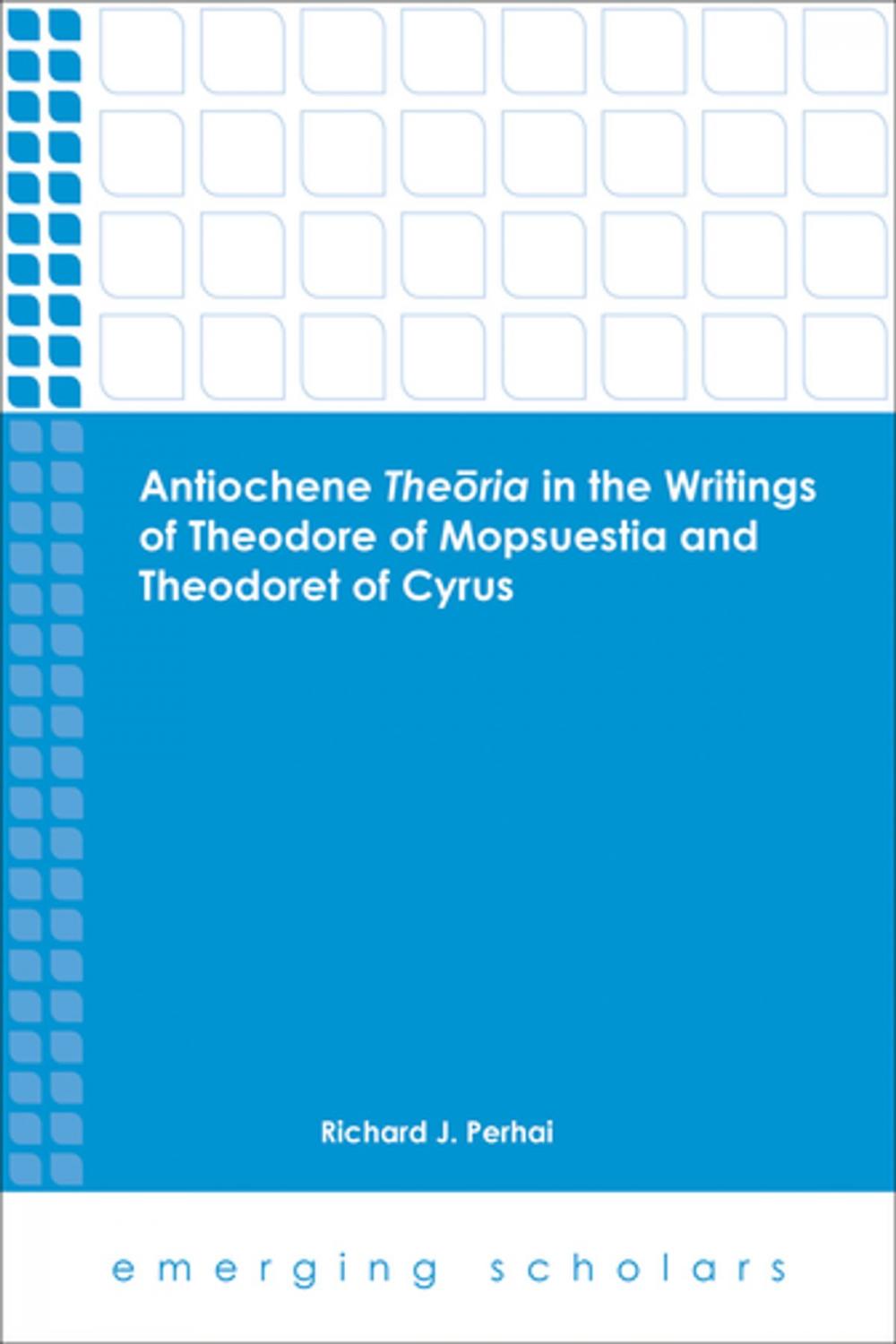 Big bigCover of Antiochene Theoria in the Writings of Theodore of Mopsuestia and Theodoret of Cyrus