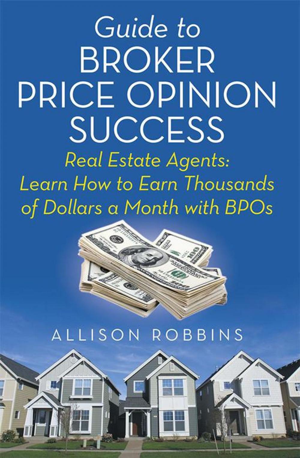 Big bigCover of Guide to Broker Price Opinion Success