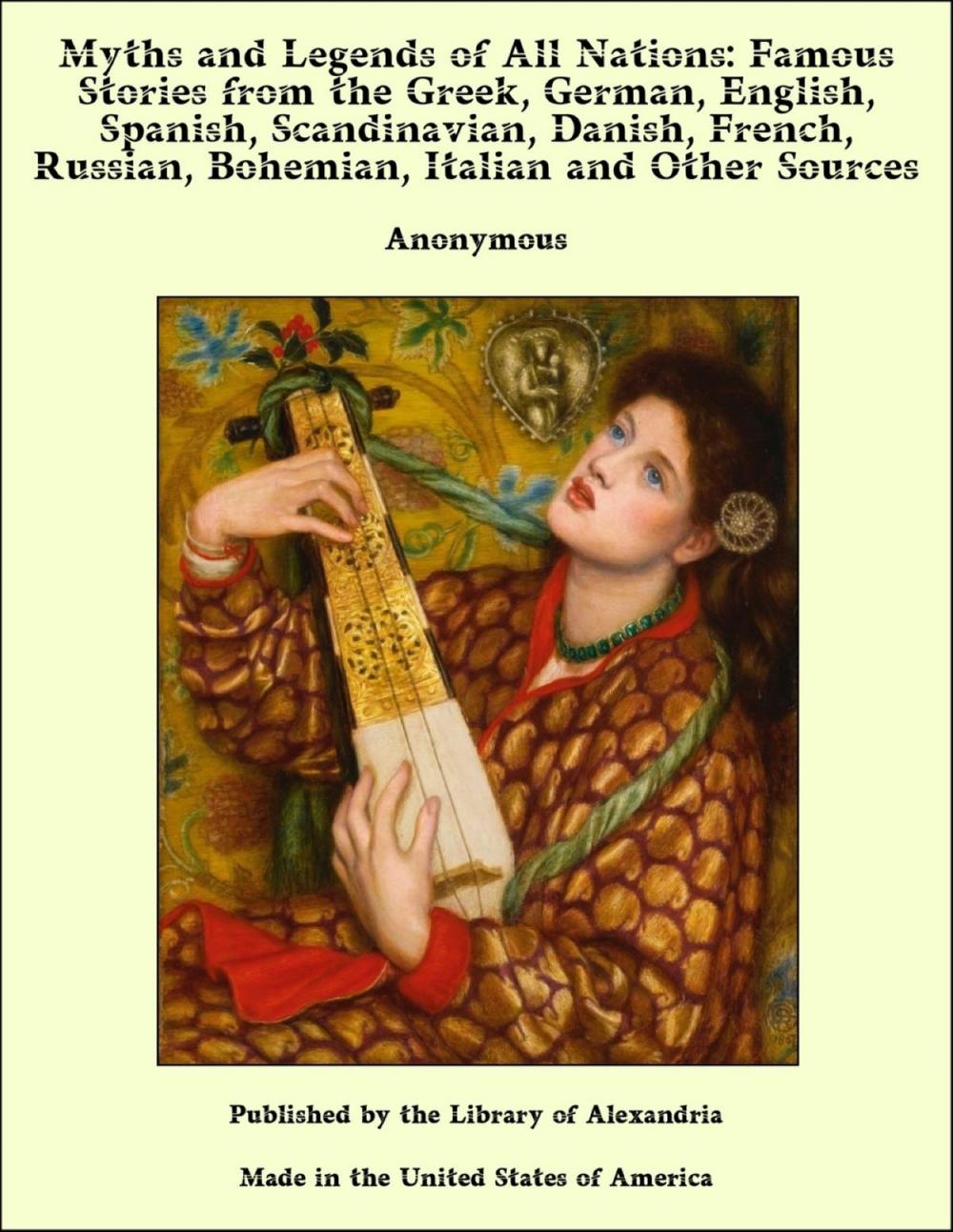 Big bigCover of Myths and Legends of All Nations: Famous Stories from the Greek, German, English, Spanish, Scandinavian, Danish, French, Russian, Bohemian, Italian and Other Sources