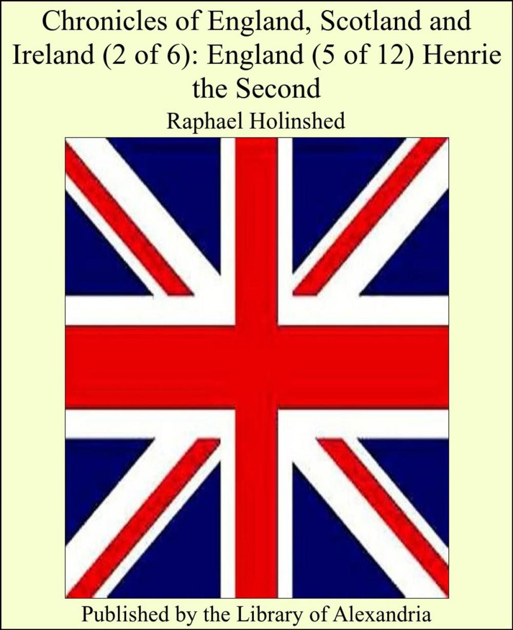 Big bigCover of Chronicles of England, Scotland and Ireland (2 of 6): England (5 of 12) Henrie the Second