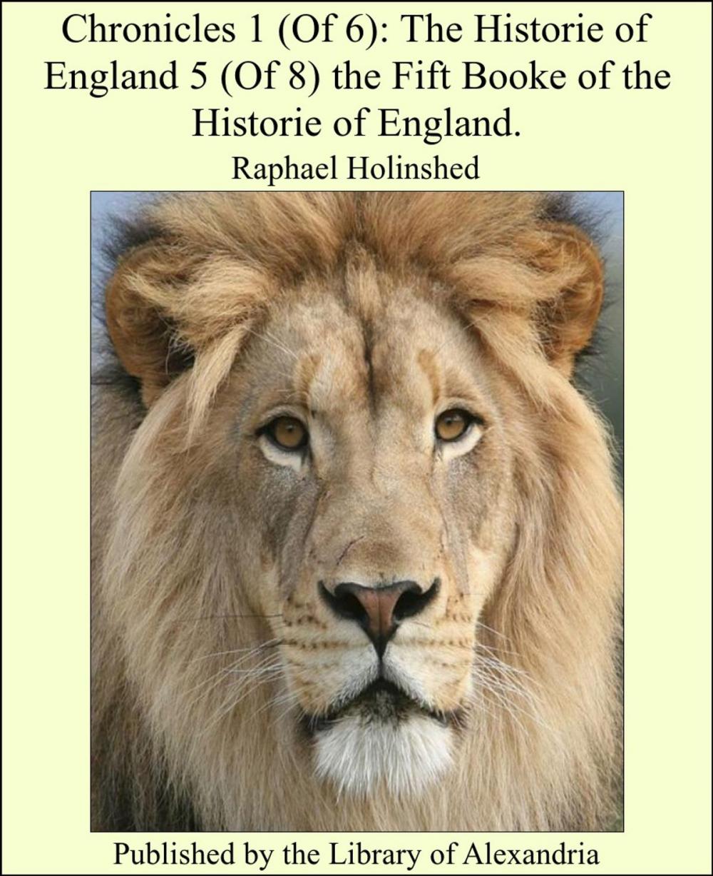 Big bigCover of Chronicles (1 of 6): The Historie of England (5 of 8) the Fift Booke of the Historie of England.