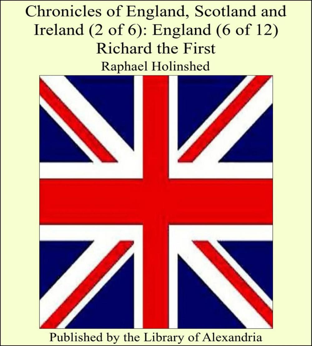 Big bigCover of Chronicles of England, Scotland and Ireland (2 of 6): England (6 of 12) Richard the First