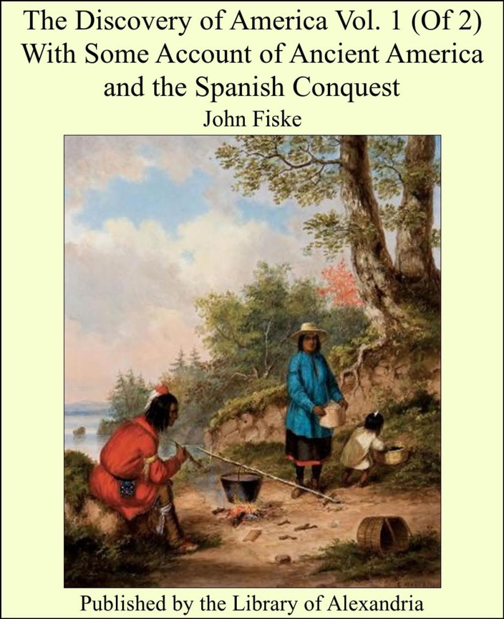 Big bigCover of The Discovery of America Vol. 1 (of 2) with Some Account of Ancient America and the Spanish Conquest