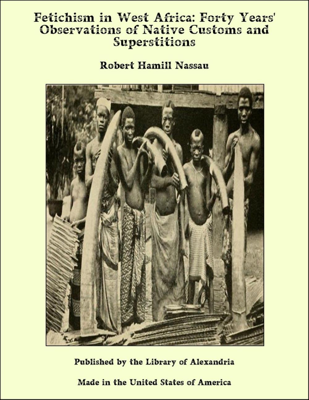 Big bigCover of Fetichism in West Africa: Forty Years' Observations of Native Customs and Superstitions