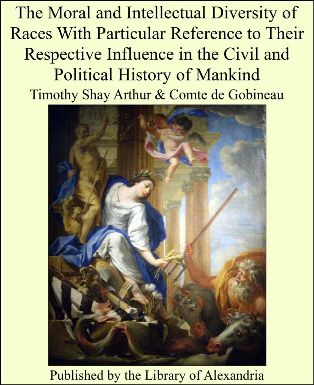 Big bigCover of The Moral and Intellectual Diversity of Races With Particular Reference to Their Respective Influence in the Civil and Political History of Mankind