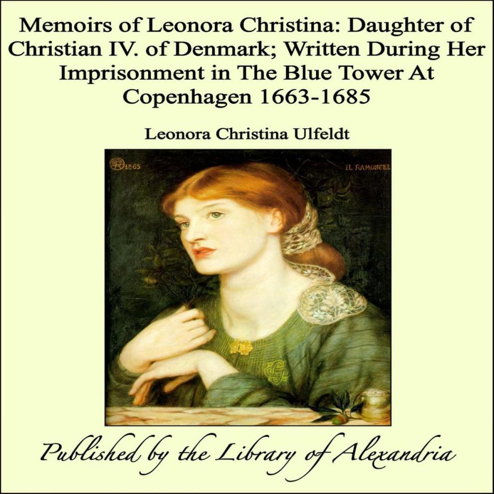 Big bigCover of Memoirs of Leonora Christina: Daughter of Christian IV. of Denmark; Written During Her Imprisonment in The Blue Tower At Copenhagen 1663-1685