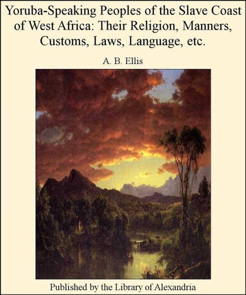 Big bigCover of Yoruba-Speaking Peoples of The Slave Coast of West Africa: Their Religion, Manners, Customs, Laws, Language, etc.