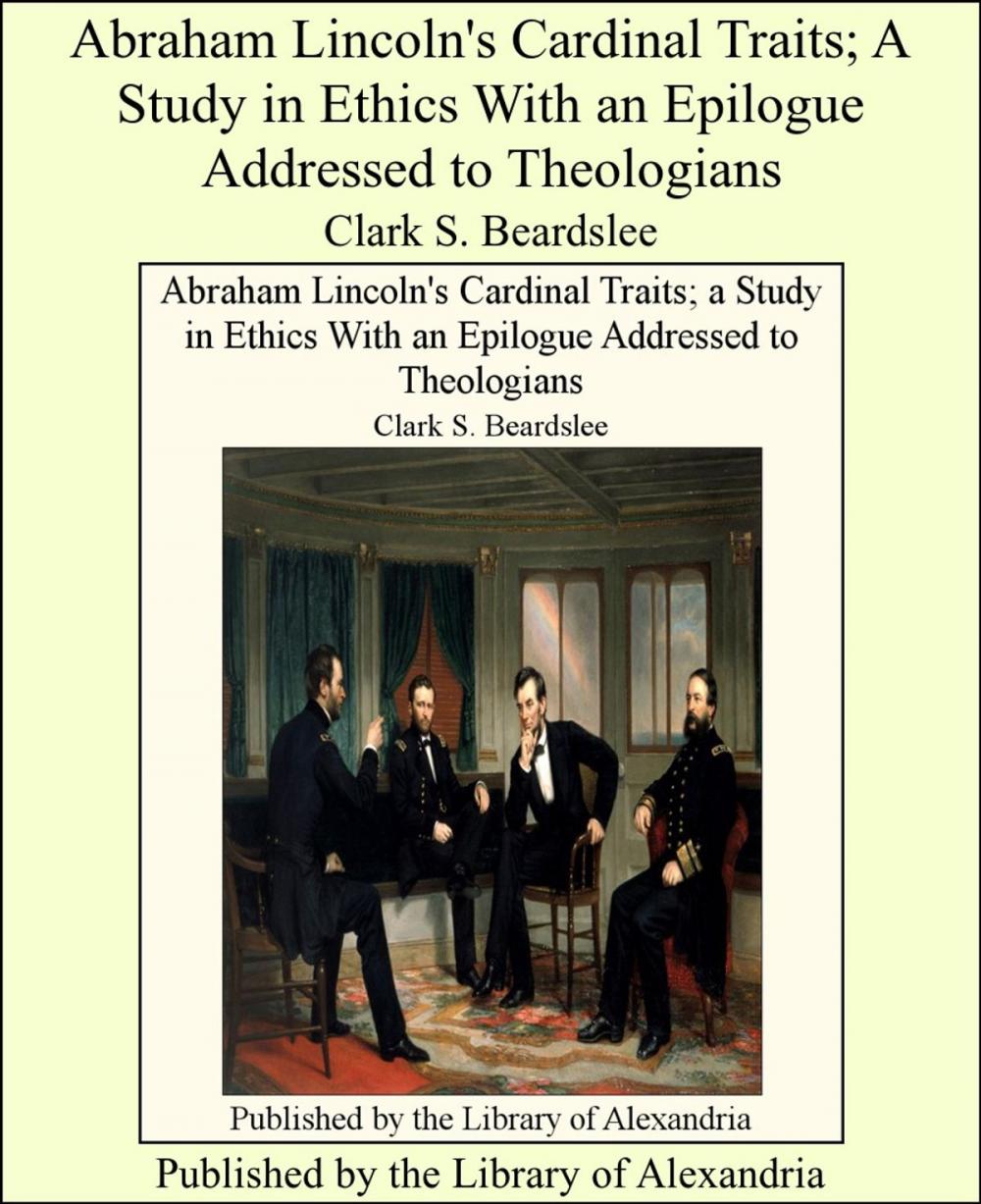 Big bigCover of Abraham Lincoln's Cardinal Traits; A Study in Ethics With an Epilogue Addressed to Theologians