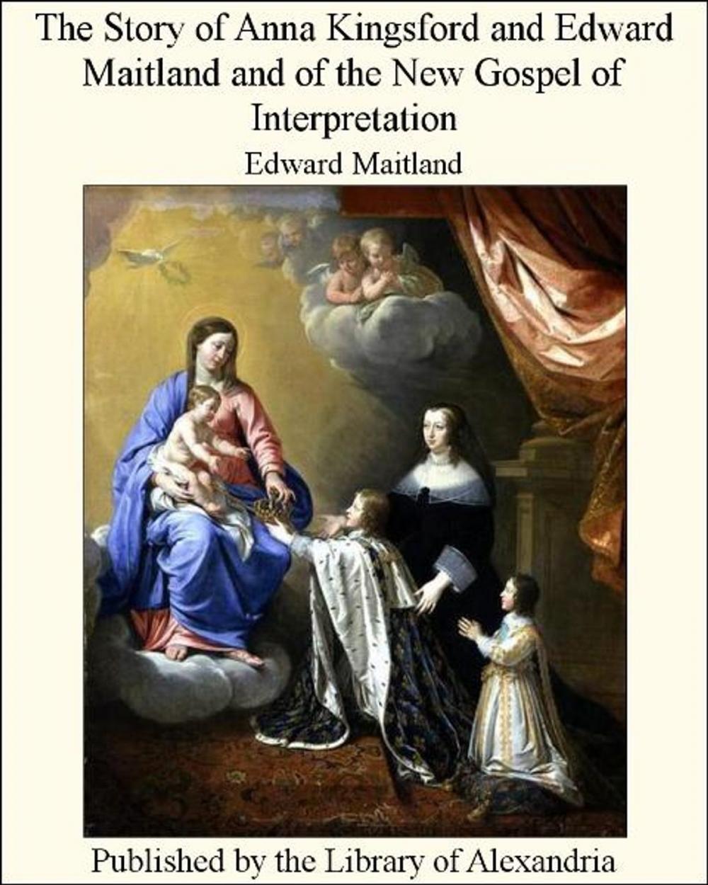 Big bigCover of The Story of Anna Kingsford and Edward Maitland and of The New Gospel of interpretation