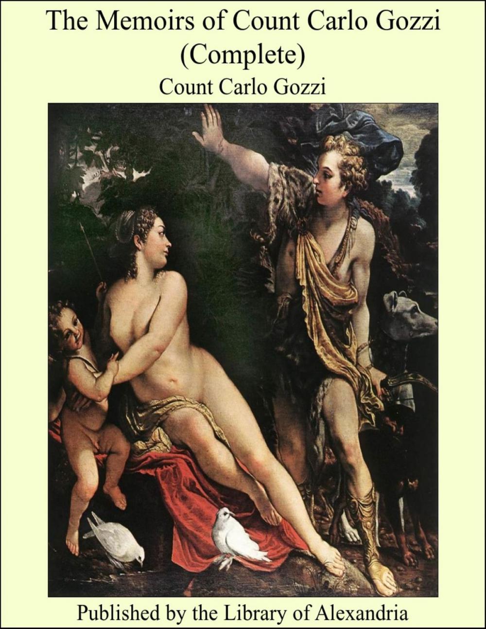 Big bigCover of The Memoirs of Count Carlo Gozzi (Complete)