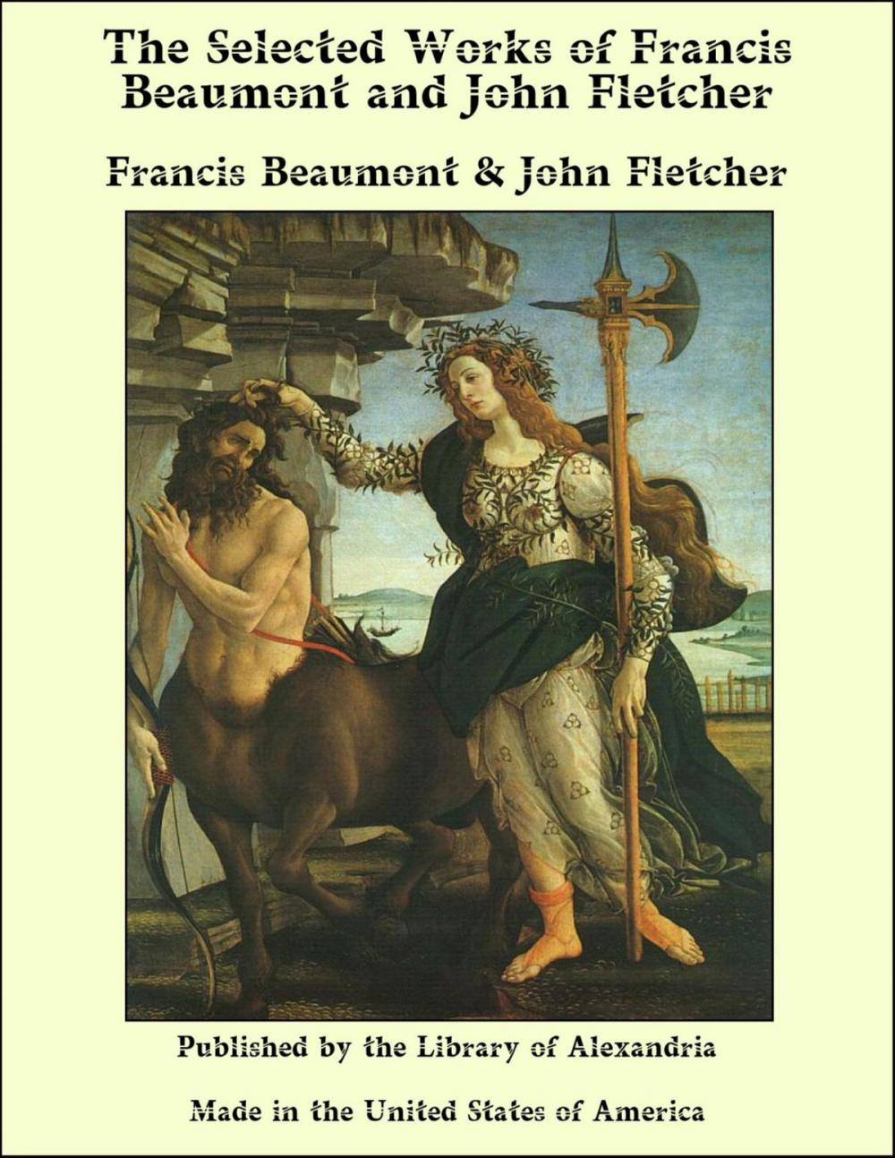 Big bigCover of The Selected Works of Francis Beaumont and John Fletcher