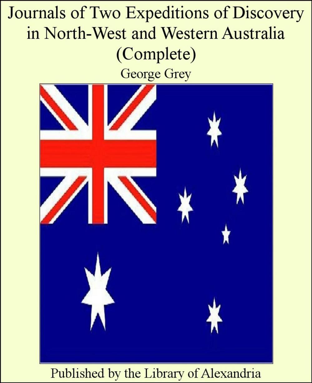 Big bigCover of Journals of Two Expeditions of Discovery in North-West and Western Australia (Complete)