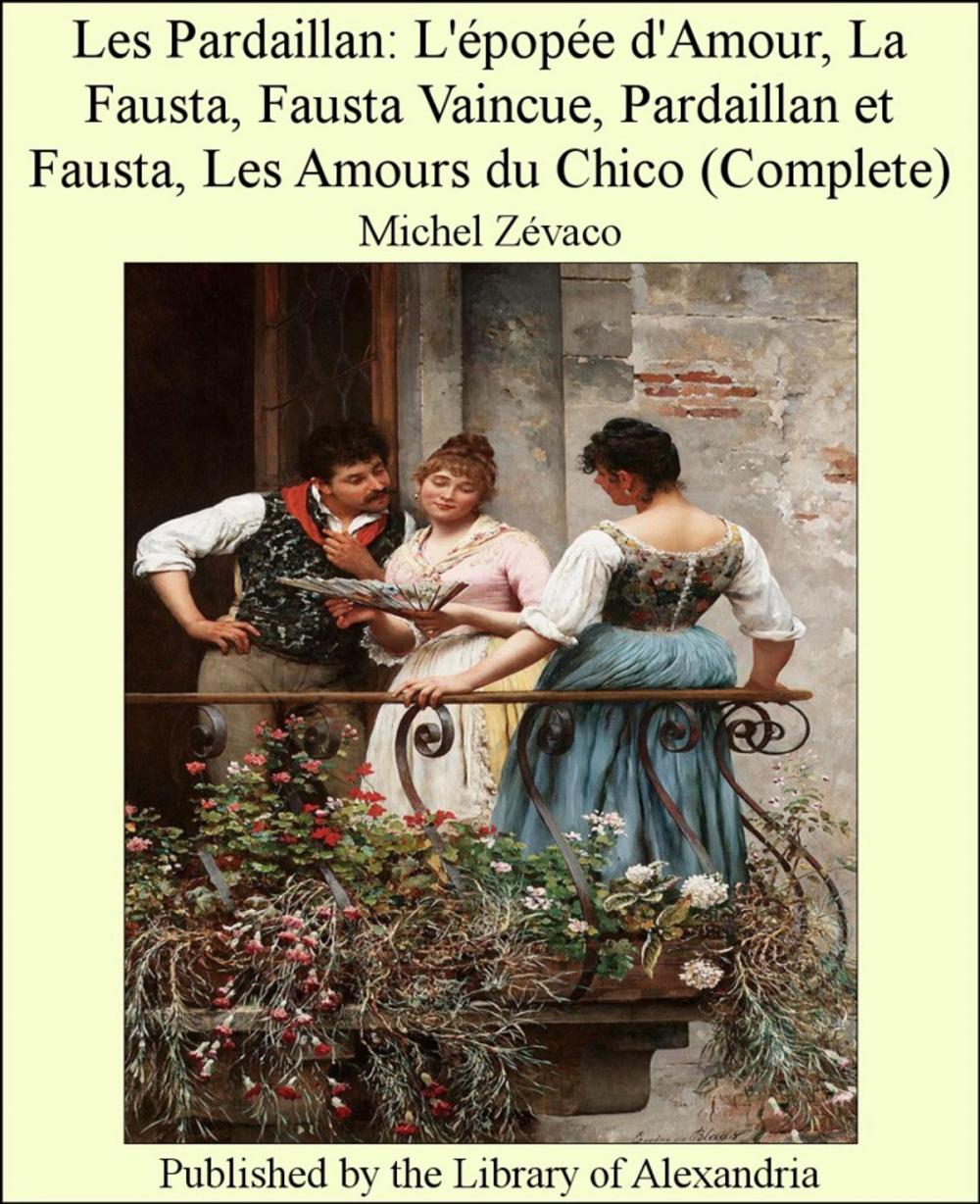Big bigCover of Les Pardaillan: L'épopée d'Amour, La Fausta, Fausta Vaincue, Pardaillan et Fausta, Les Amours du Chico (Complete)